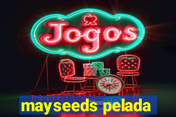 mayseeds pelada